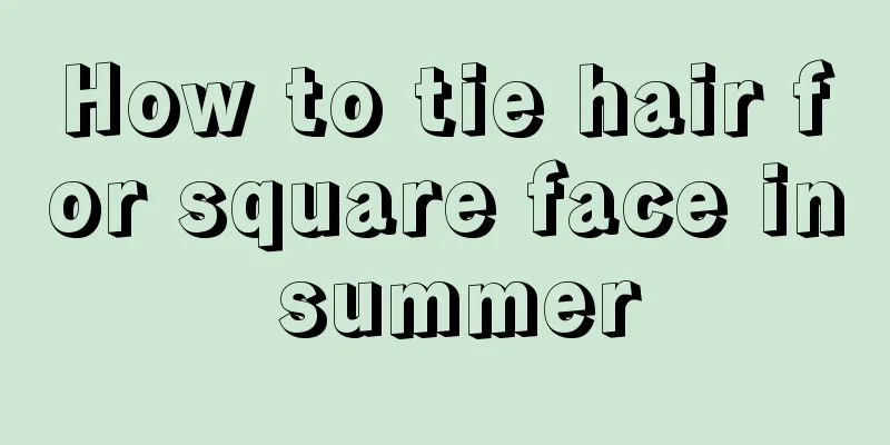 How to tie hair for square face in summer