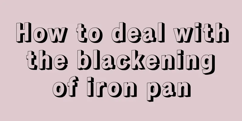 How to deal with the blackening of iron pan