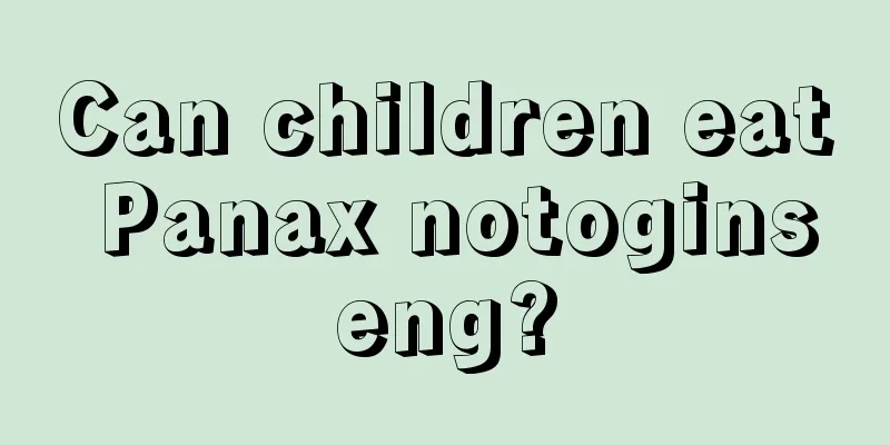 Can children eat Panax notoginseng?