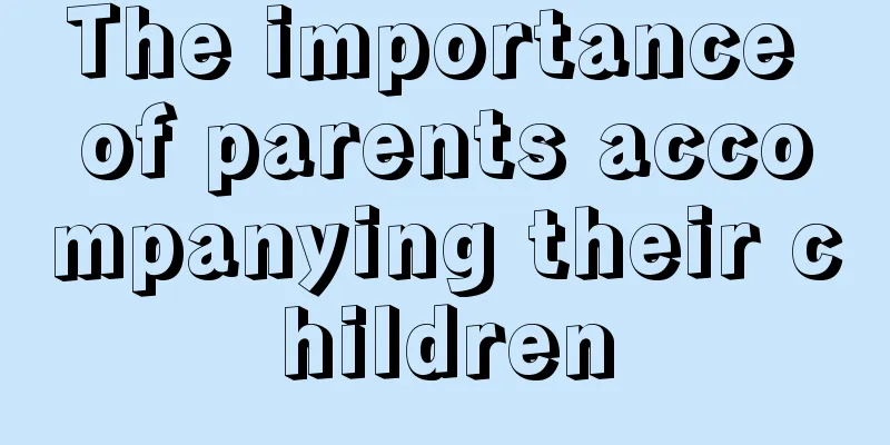 The importance of parents accompanying their children