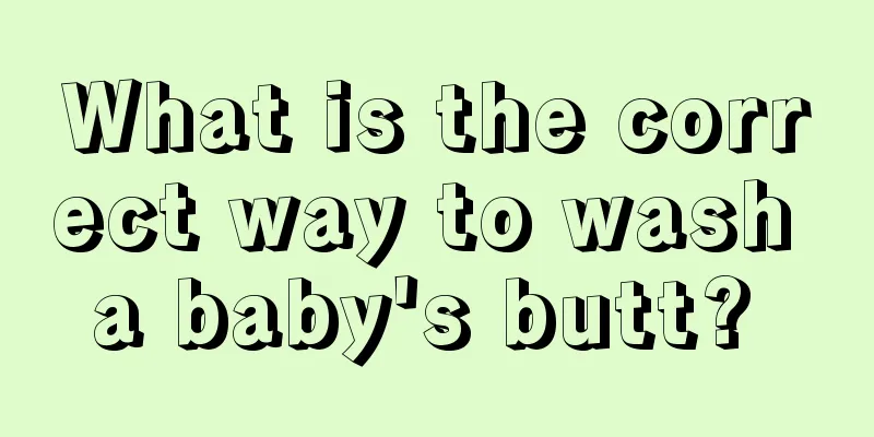 What is the correct way to wash a baby's butt? 