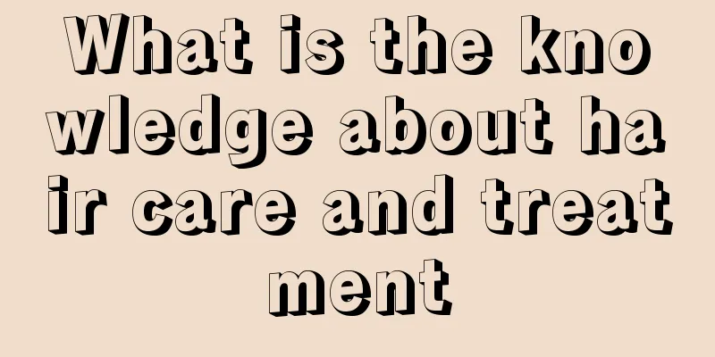What is the knowledge about hair care and treatment