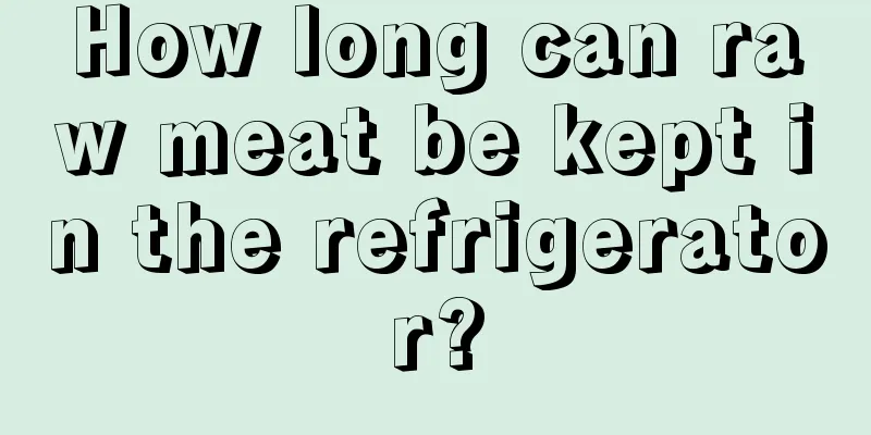 How long can raw meat be kept in the refrigerator?