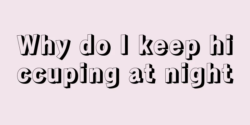 Why do I keep hiccuping at night