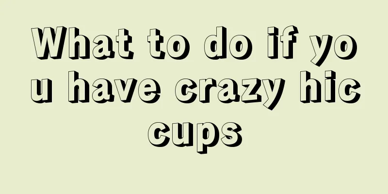 What to do if you have crazy hiccups