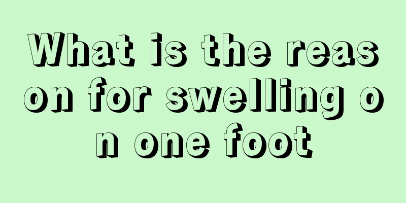 What is the reason for swelling on one foot