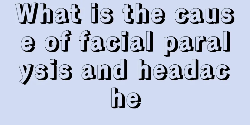 What is the cause of facial paralysis and headache
