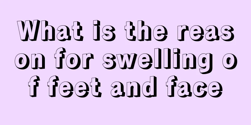 What is the reason for swelling of feet and face