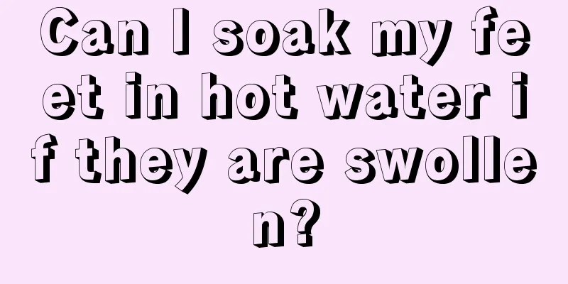 Can I soak my feet in hot water if they are swollen?