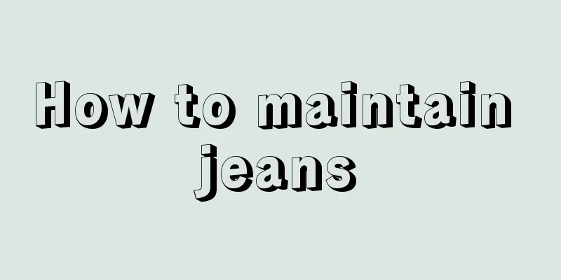 How to maintain jeans