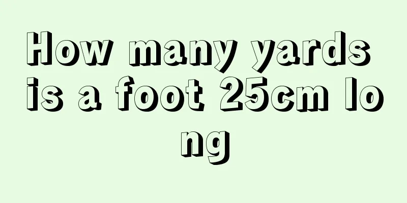 How many yards is a foot 25cm long