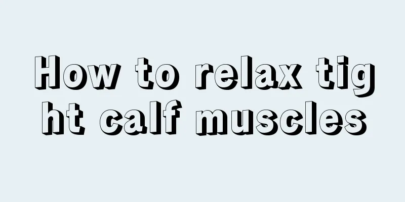 How to relax tight calf muscles