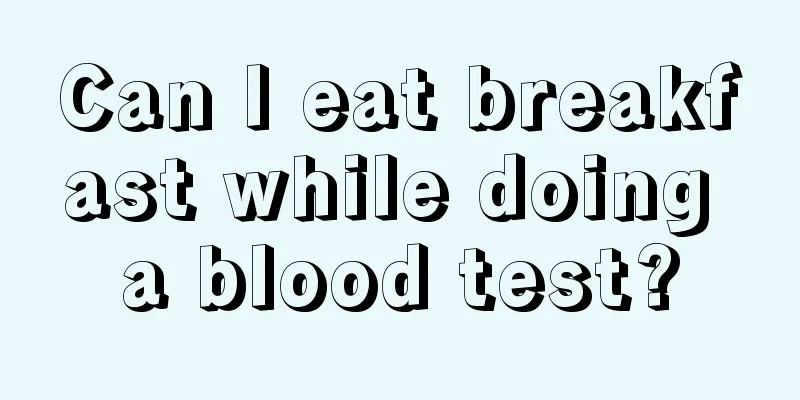 Can I eat breakfast while doing a blood test?
