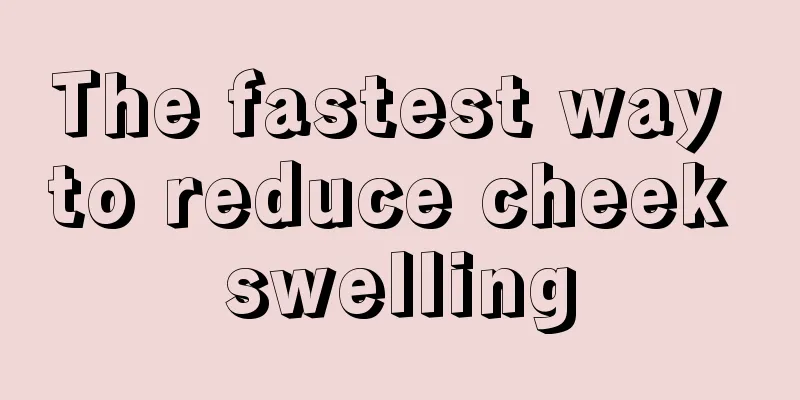 The fastest way to reduce cheek swelling