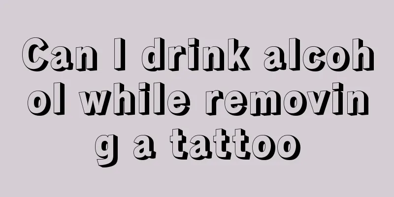 Can I drink alcohol while removing a tattoo