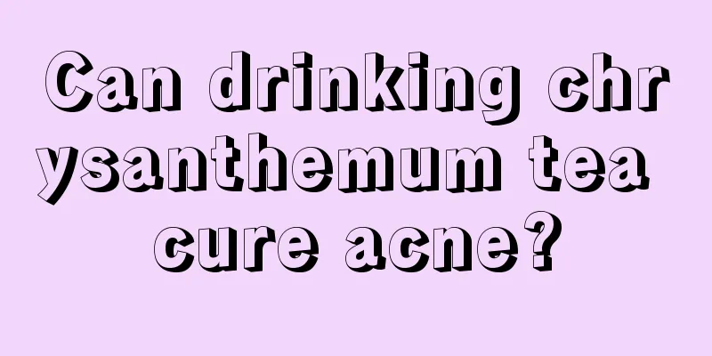 Can drinking chrysanthemum tea cure acne?
