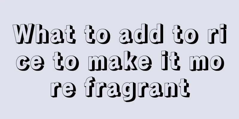 What to add to rice to make it more fragrant