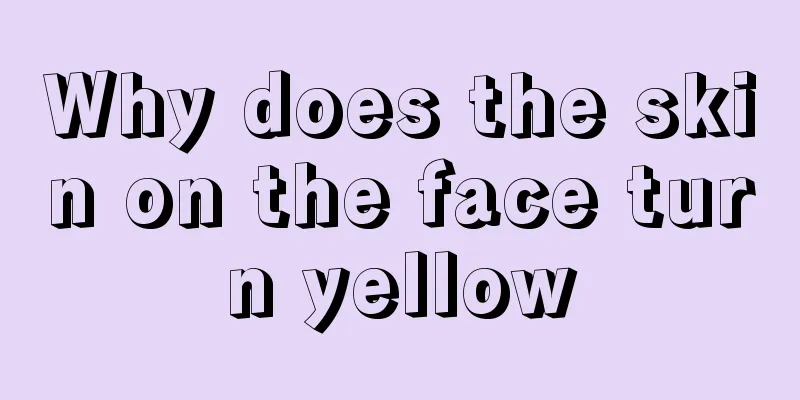 Why does the skin on the face turn yellow