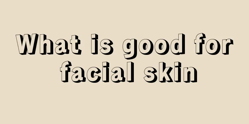 What is good for facial skin
