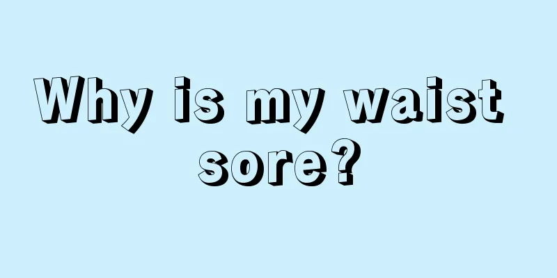 Why is my waist sore?