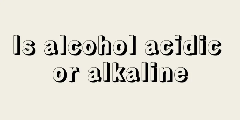 Is alcohol acidic or alkaline