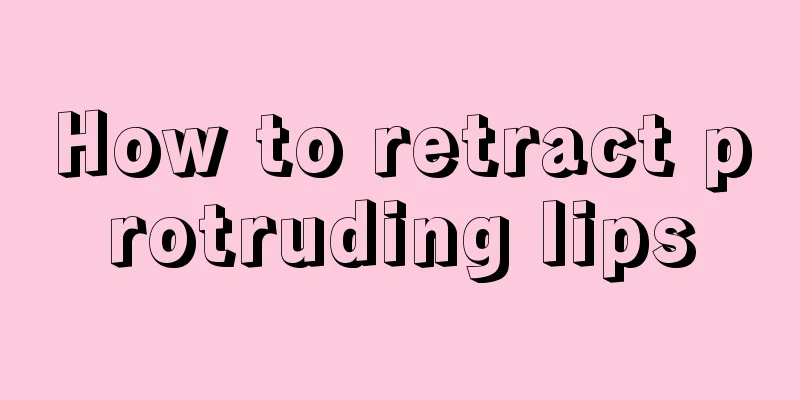 How to retract protruding lips