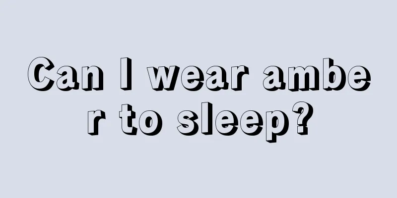 Can I wear amber to sleep?