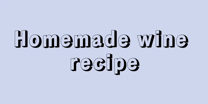 Homemade wine recipe