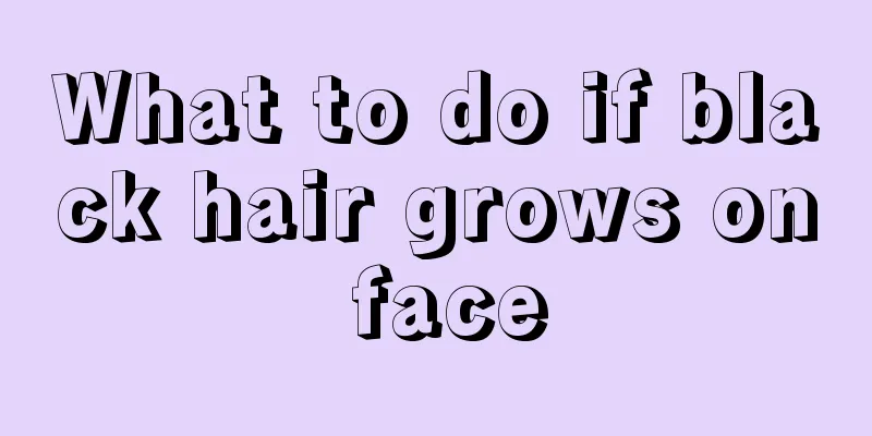 What to do if black hair grows on face