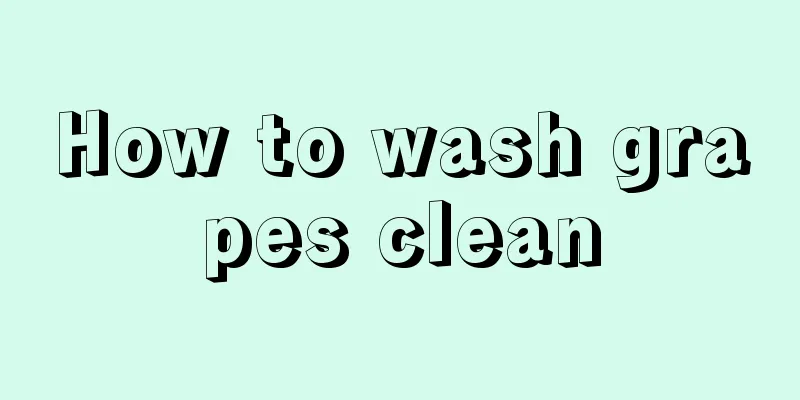 How to wash grapes clean