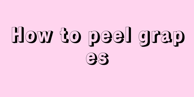 How to peel grapes