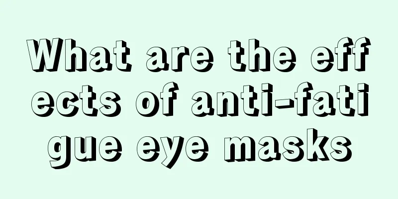 What are the effects of anti-fatigue eye masks