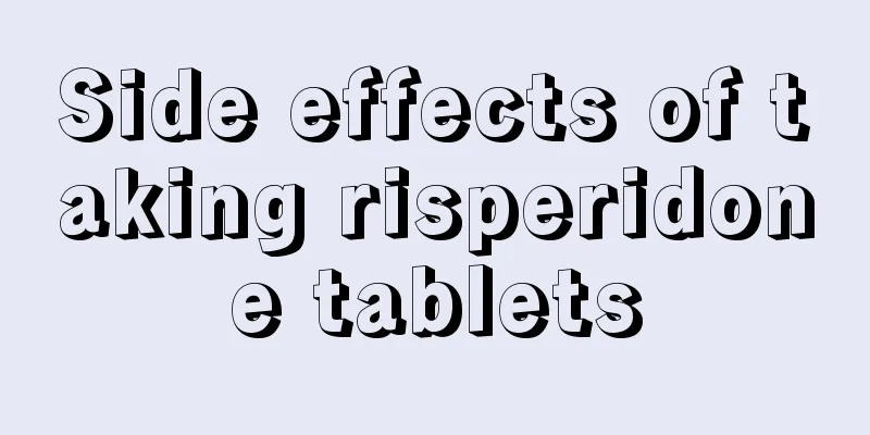 Side effects of taking risperidone tablets