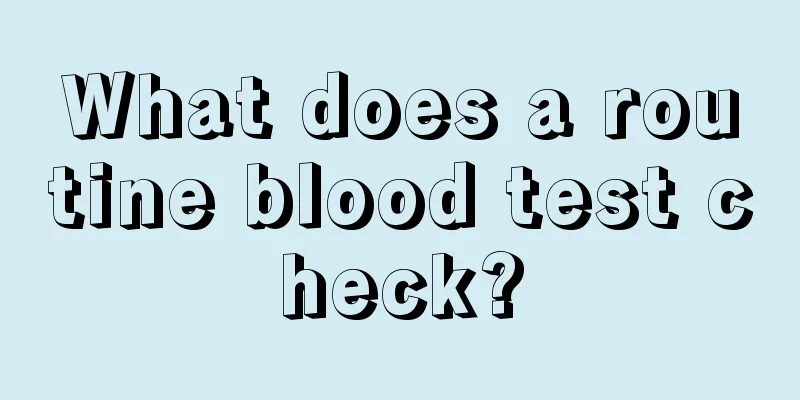What does a routine blood test check?