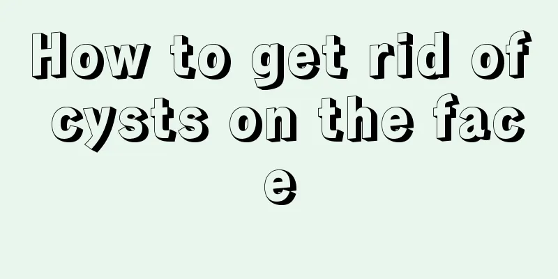 How to get rid of cysts on the face