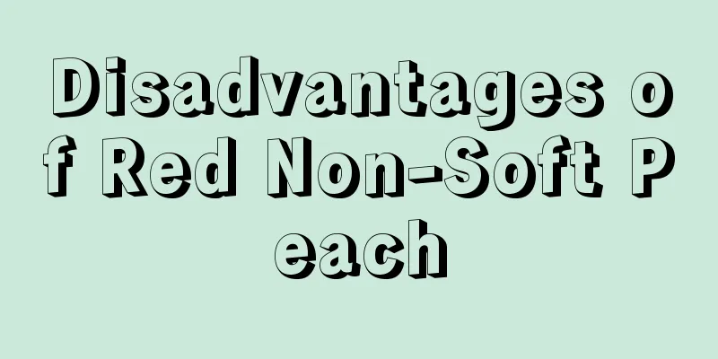 Disadvantages of Red Non-Soft Peach