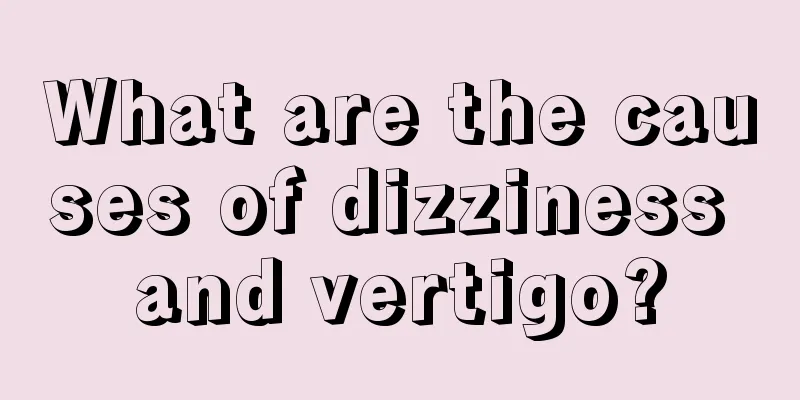What are the causes of dizziness and vertigo?