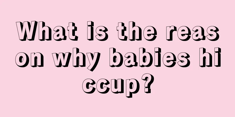 What is the reason why babies hiccup?