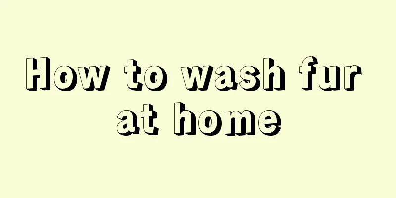 How to wash fur at home