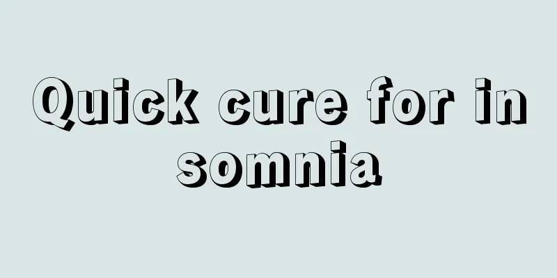 Quick cure for insomnia