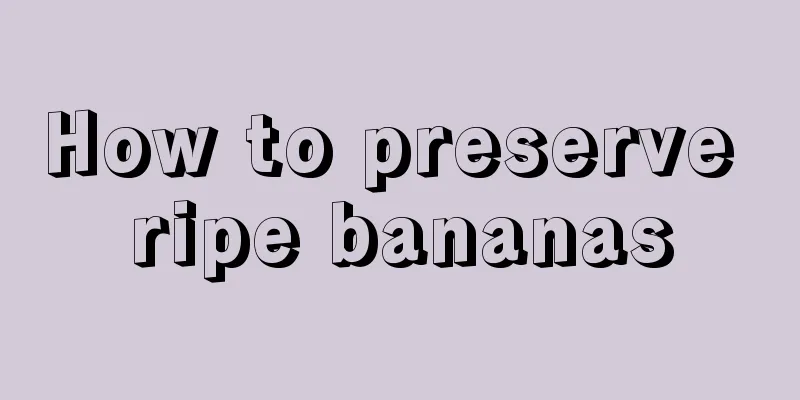 How to preserve ripe bananas