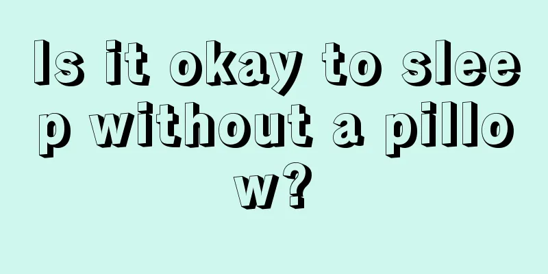 Is it okay to sleep without a pillow?