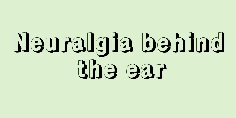 Neuralgia behind the ear