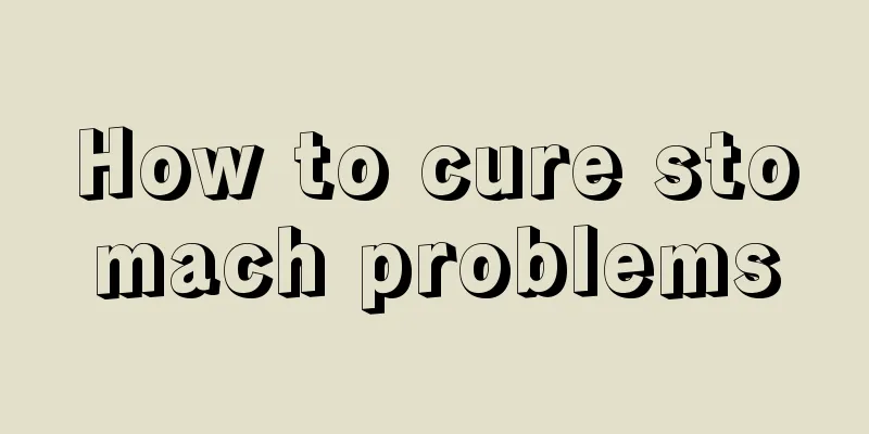 How to cure stomach problems