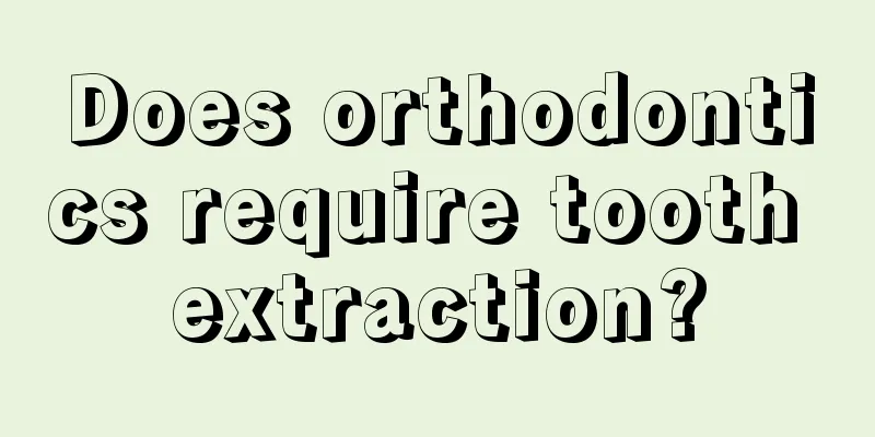Does orthodontics require tooth extraction?