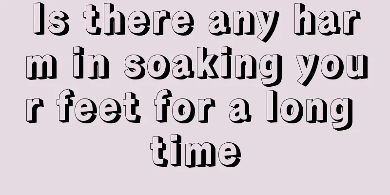 Is there any harm in soaking your feet for a long time