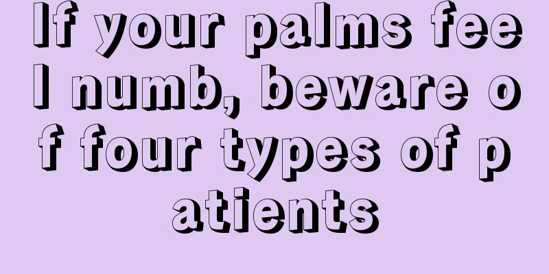 If your palms feel numb, beware of four types of patients