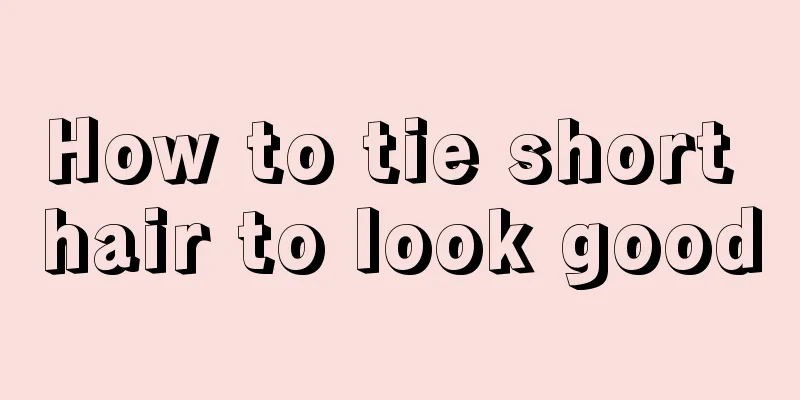 How to tie short hair to look good