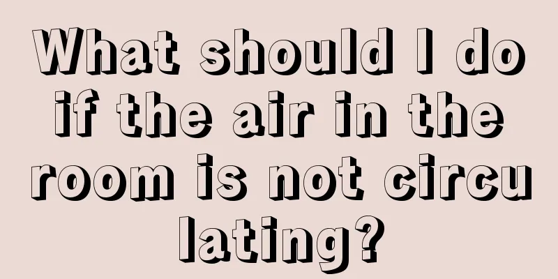 What should I do if the air in the room is not circulating?
