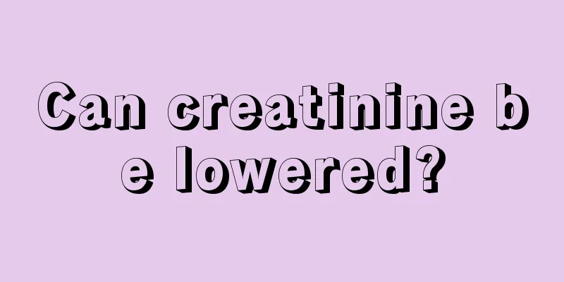 Can creatinine be lowered?
